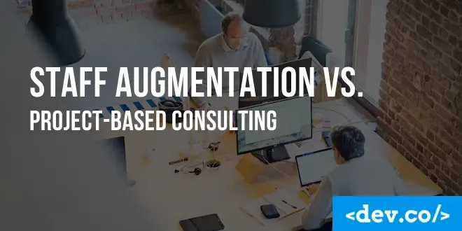 Staff Augmentation vs. Project-Based Consulting — featured image