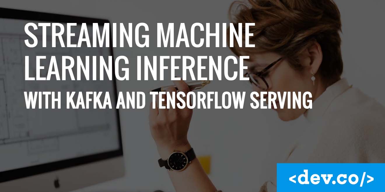 Streaming Machine Learning Inference With Kafka and TensorFlow Serving — featured image