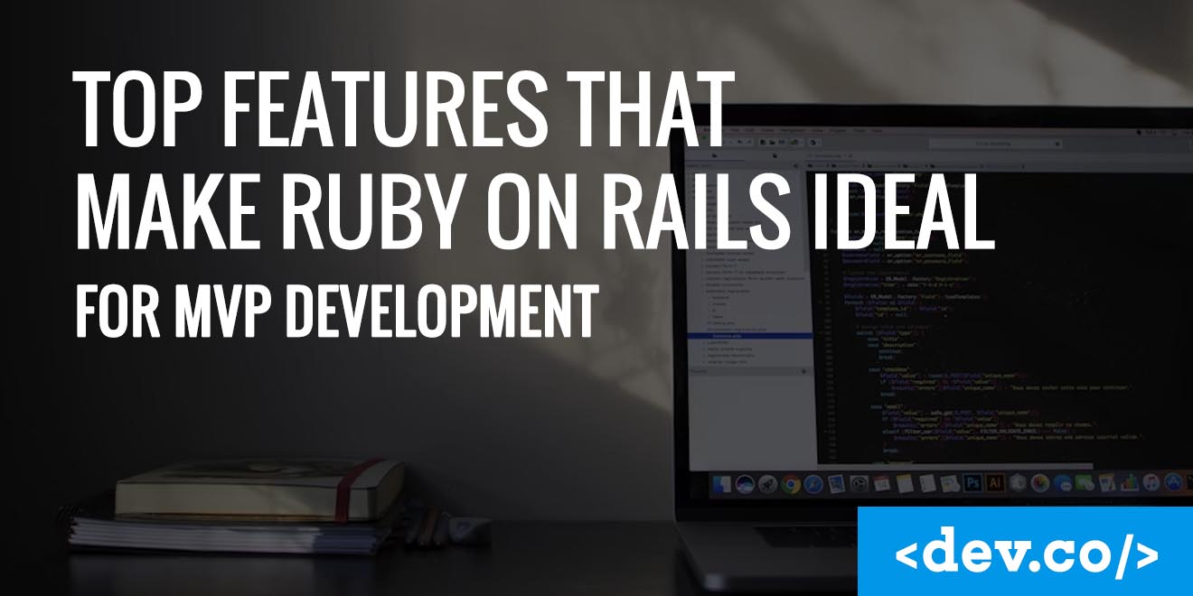 Top Features That Make Ruby on Rails Ideal for MVP Development — featured image