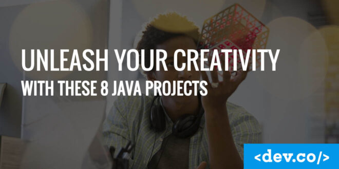 Unleash Your Creativity with These 8 Java Projects — featured image