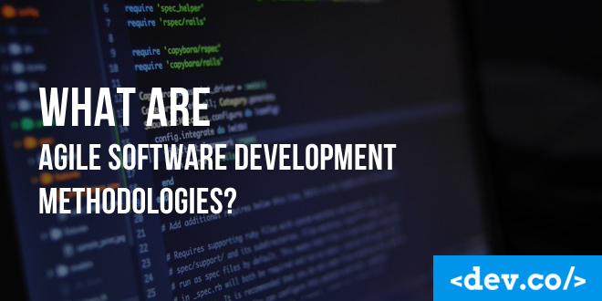What are Agile Software Development Methodologies? How Do I Leverage Them for My Next Software Project — featured image