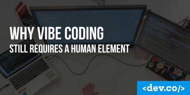 Why Vibe Coding Still Requires a Human Element — featured image