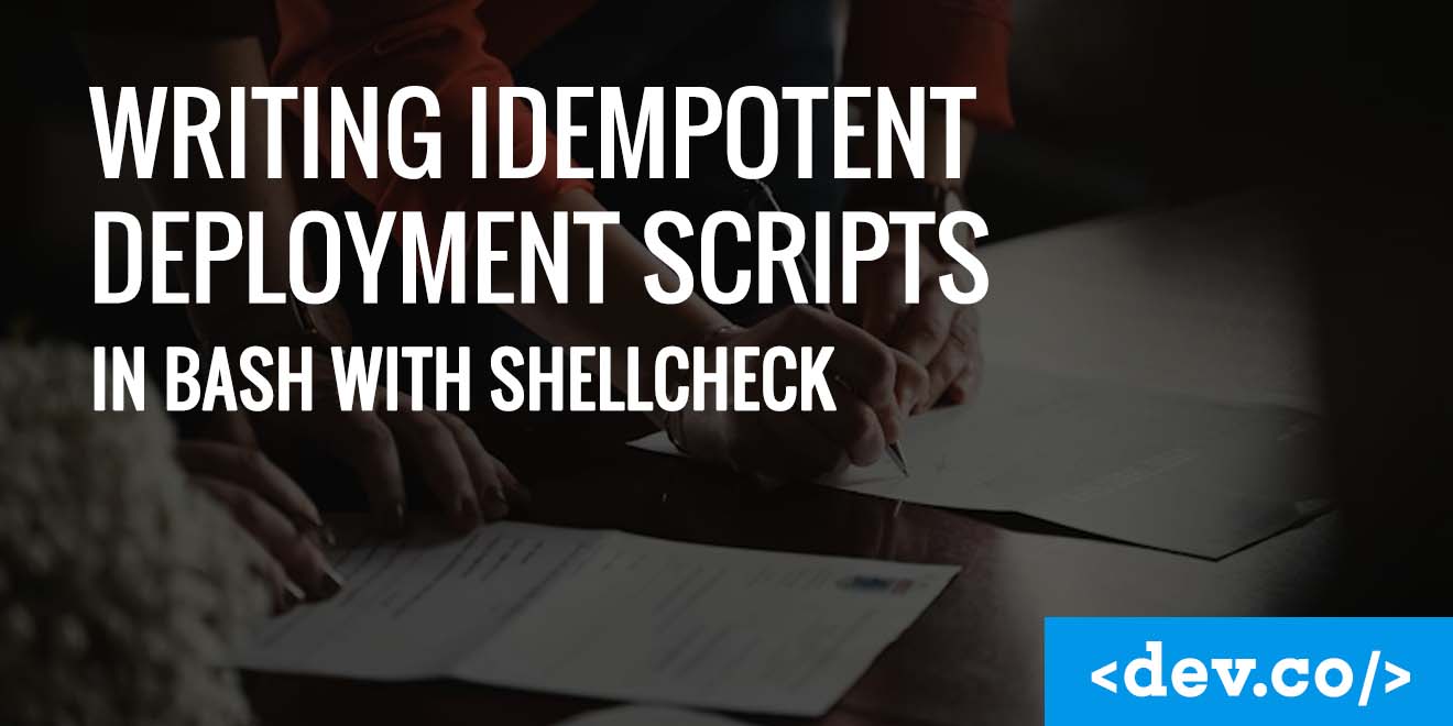 How Do You Write Idempotent Bash Deployment Scripts (With ShellCheck)? — featured image
