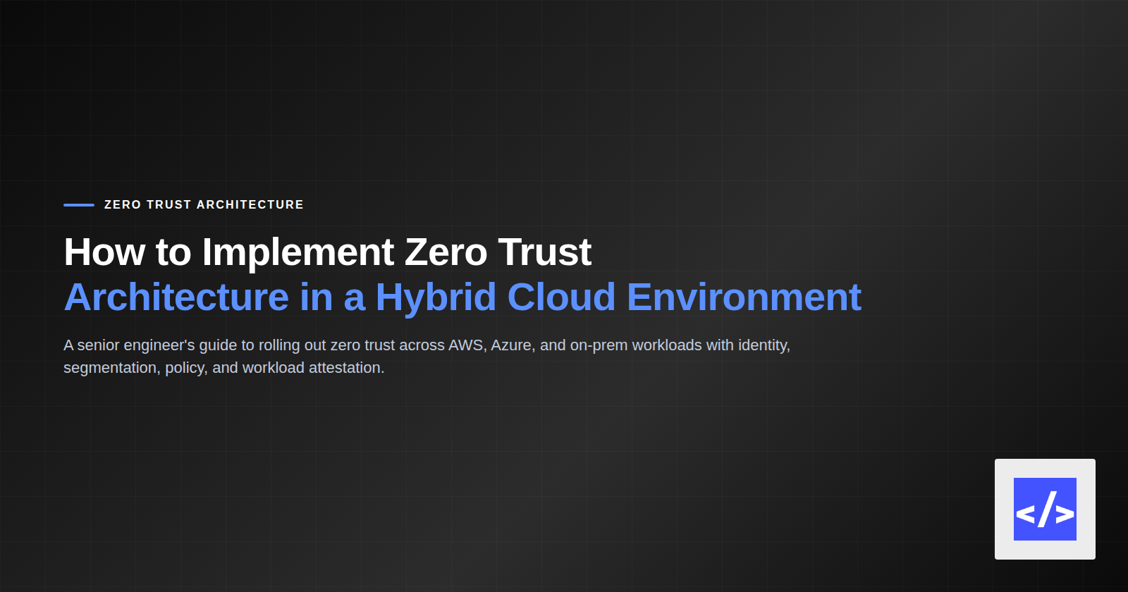 How to Implement Zero Trust Architecture in a Hybrid Cloud Environment — featured image